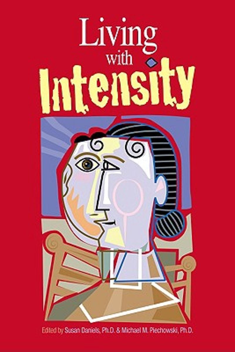 Living with intensity. Understanding the sensitivity, excitability, and emotional development of gifted children, adolescents, and adults