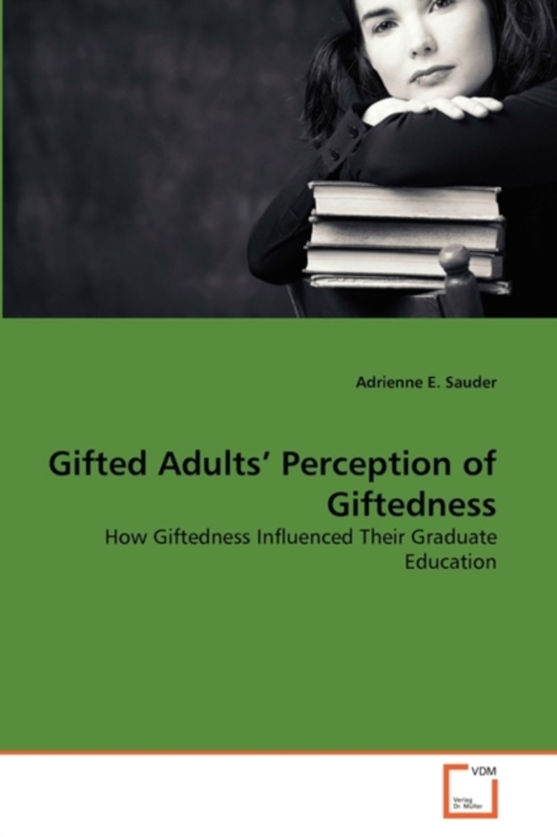 Gifted adults' perception of giftedness. How giftedness influenced their graduate education